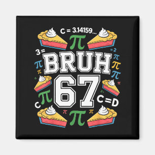 Funny Kids Pi Day Math Teacher 3.1415 Pie 67 Bruh Magnet