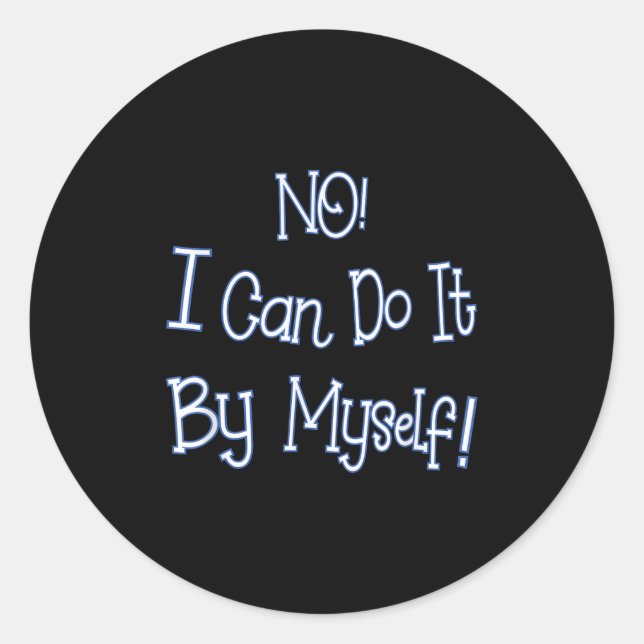 Funny Kids Shirt I Can Do It By Myself Children Bo Classic Round Sticker (Front)