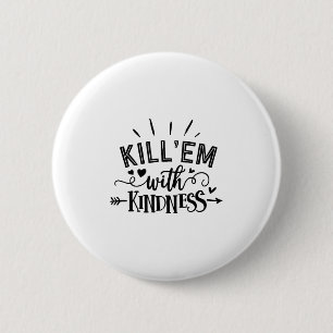 Funny Kill'em With Kindness Motivational Woman 6 Cm Round Badge