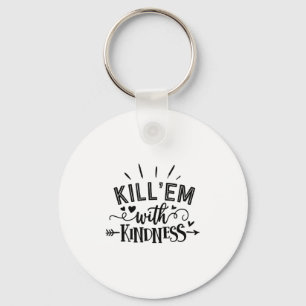 Funny Kill'em With Kindness Motivational Woman Key Ring