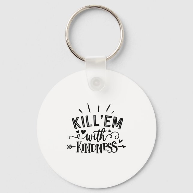 Funny Kill'em With Kindness Motivational Woman  Key Ring (Front)