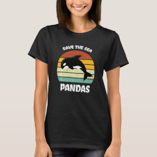 Funny Killer Whale Orca Dolphin Save The Sea Panda T-Shirt