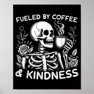 Funny Kindness Fueled Lover Coffee Skeleton Coffee Poster