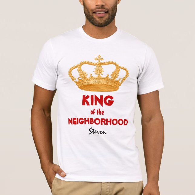 Funny King of the Neighbourhood Name Gold Crown T-Shirt (Front)