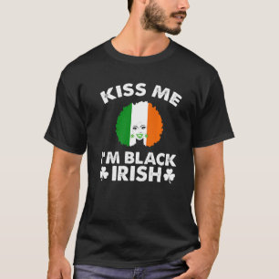 Funny Kiss Me I M Black Irish African Women St Pat T-Shirt