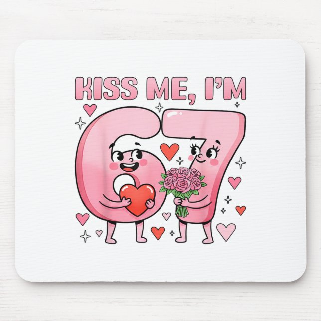 Funny Kiss Me I'm 67 Cute Valentine's Day Couples  Mouse Pad (Front)