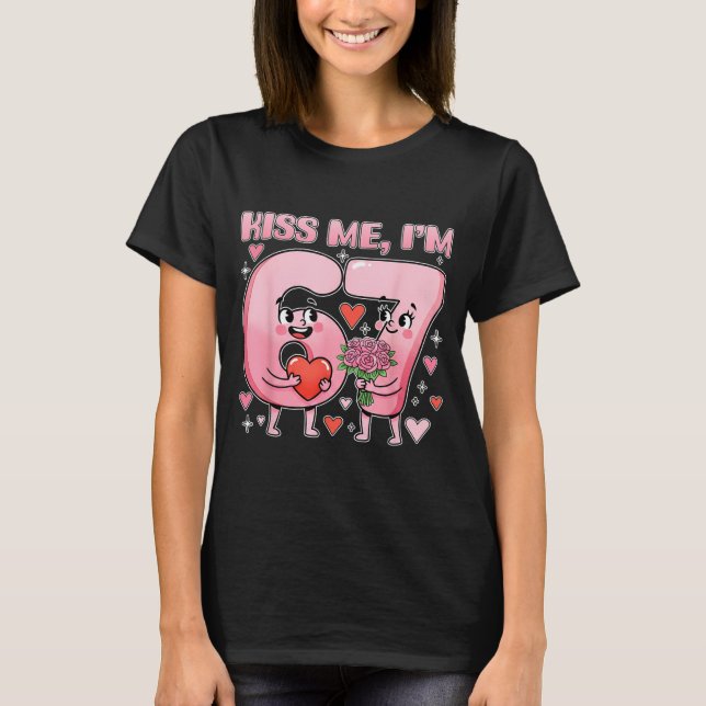 Funny Kiss Me I'm 67 Cute Valentine's Day Couples  T-Shirt (Front)