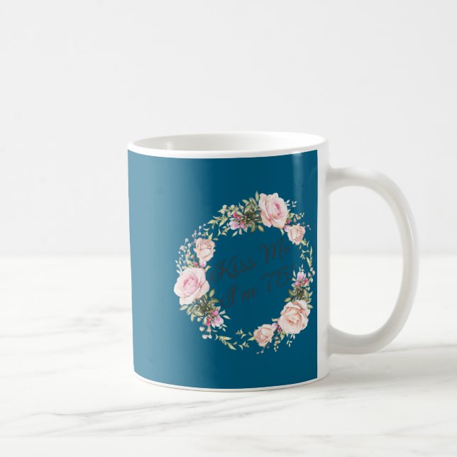 Funny Kiss Me Im 75 Nk Roses Floral  Coffee Mug (Right)