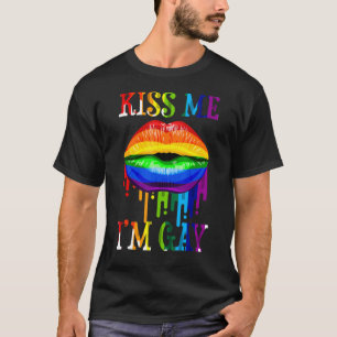 Funny kiss me I'm gay homosexual lesbian quote T-Shirt