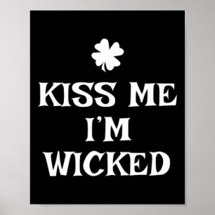 Funny Kiss Me I'm Wicked St. Patrick's Day Poster
