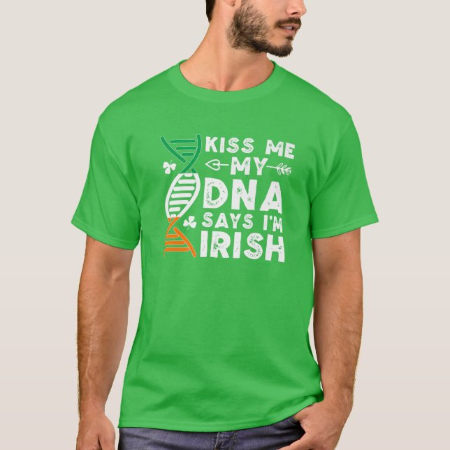 Funny Kiss Me My DNA Says I'm Irish Ireland St Pat T-Shirt (Front)