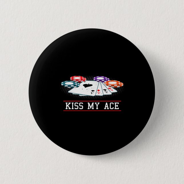 Funny Kiss My Ace Casino Ker _ Men &amp; Women Lon 6 Cm Round Badge (Front)