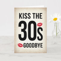 Funny Kiss the 30s Goodbye, 40th Birthday Card