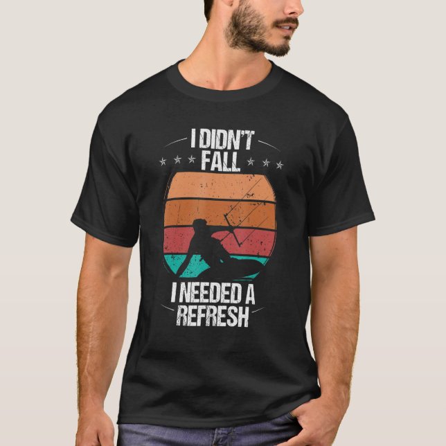 Funny Kiteboarder Design I didnt Fall Humor Kitesu T-Shirt (Front)