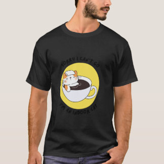 Funny Kitten Sorry I Canu2019t Go I'm an Indoor Ca T-Shirt