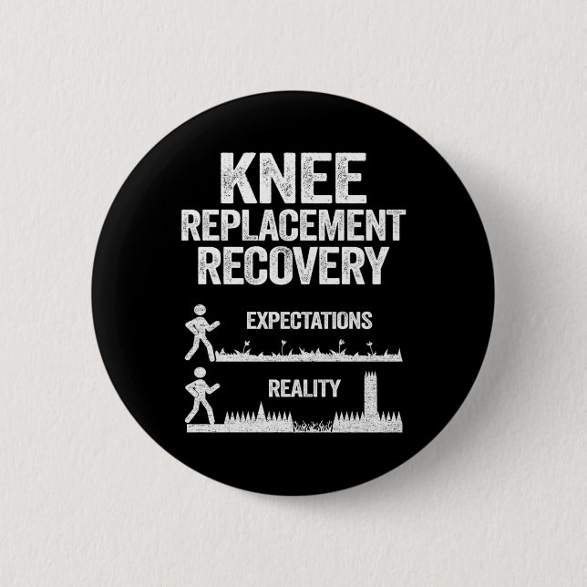 Funny Knee Replacement Surgery Recovery Expectatio 6 Cm Round Badge (Front)