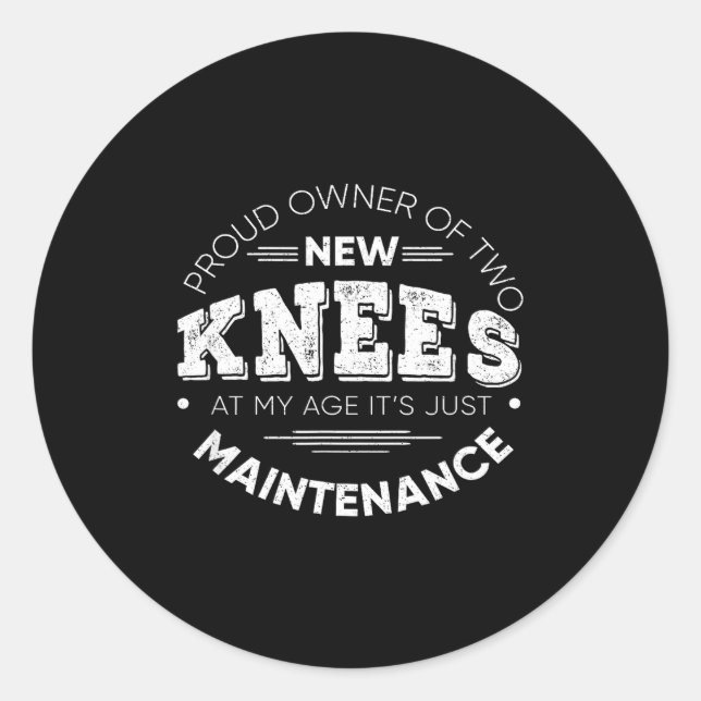 Funny Knee Surgery Proud Owner Of New Knees Gift  Classic Round Sticker (Front)