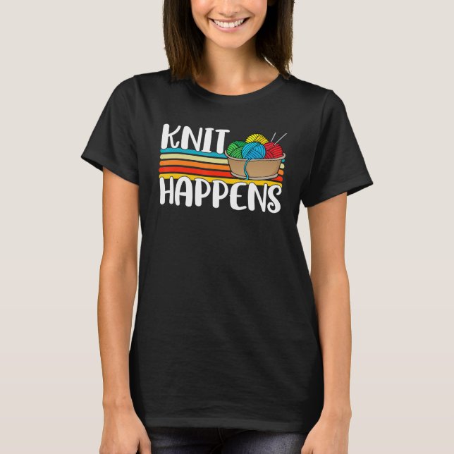 Funny Knitter Quilter Craft Pun Knit Happens Retro T-Shirt (Front)