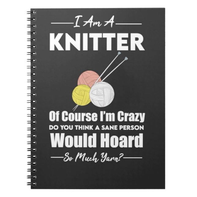 Funny Knitting Accessories Gift Yarn Knitter Humou Notebook (Front)