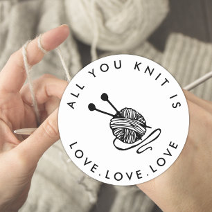 Funny Knitting All you knit is love Classic Round Sticker