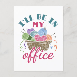 Funny Knitting Crocheting I'll Be in My Office Postcard