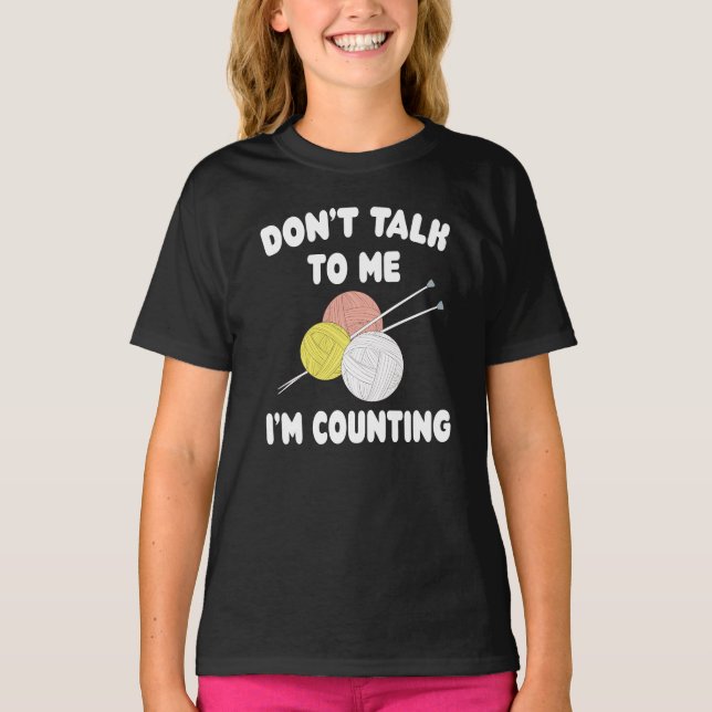 Funny Knitting Don't To Me I'm Counting Knit Yarn T-Shirt (Front)