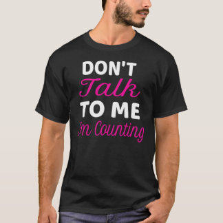 Funny Knitting Knitters Gift Dont Talk To Me Im Co T-Shirt