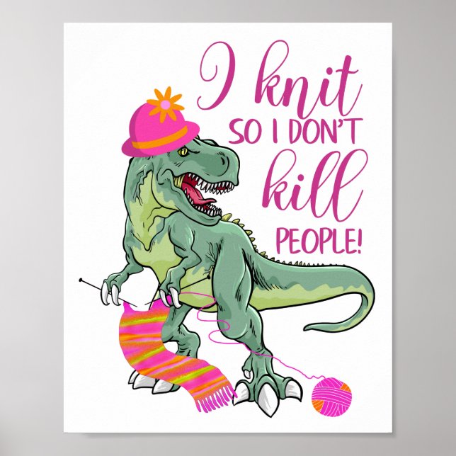 Funny Knitting Quote Dinosaur Poster (Front)