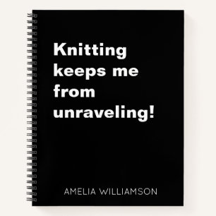Funny Knitting Quote Yarn Humor Knitter Custom Notebook