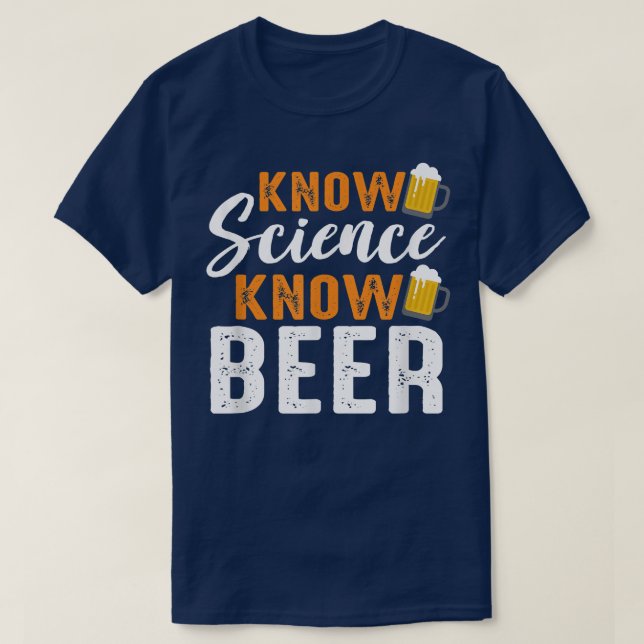 Funny Know Science Know Beer Science Behind The Be T-Shirt (Design Front)