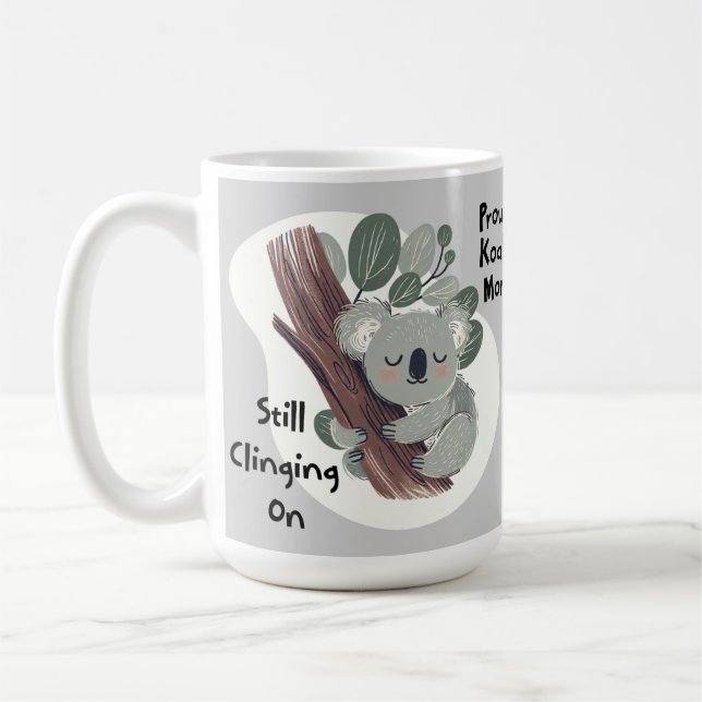 Funny Koala Mum "Still Clinging On" Cute Mum Gift Coffee Mug (Left)