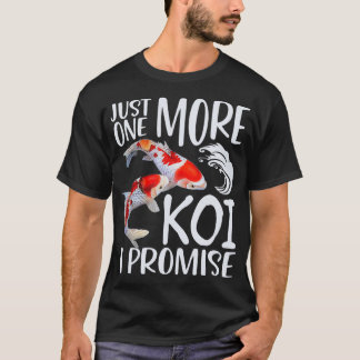 Funny Koi Just One More Koi I Promise Karp fish L T-Shirt