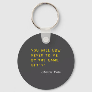 Funny! Kung W Quotes - You Will Now Refer To Me As Key Ring
