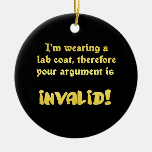 Funny Lab Coat Logic: The Ultimate Argument Ender Ceramic Ornament (Front)