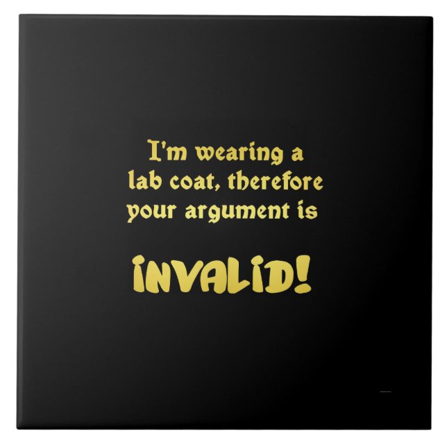Funny Lab Coat Logic: The Ultimate Argument Ender Ceramic Tile (Front)