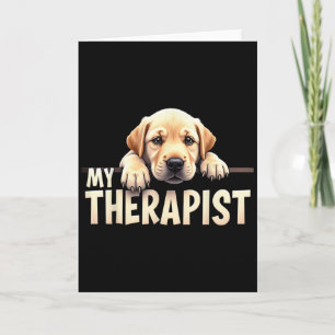 Funny Lab Puppy My Therapist Labrador Dog Card