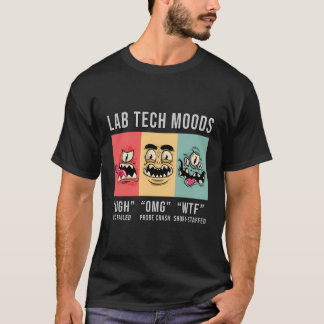 Funny Lab Tech Moods Biology Science Biologist Hum T-Shirt