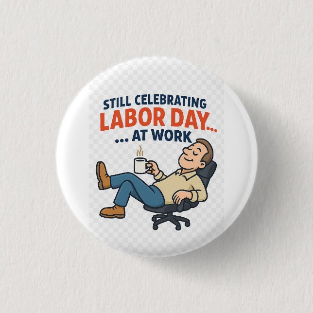 Funny Labour Day Cartoon – “Working Hard or Hardly 3 Cm Round Badge (Front)