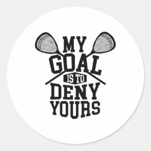 Funny Lacrosse Goalie - My Goal Is To Deny Yours 2 Classic Round Sticker