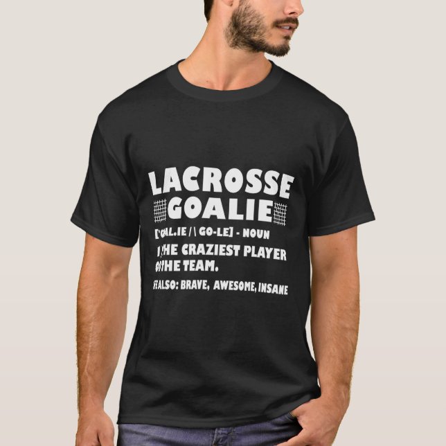 Funny Lacrosse Goalie Quote Definition Goalies Goa T-Shirt (Front)