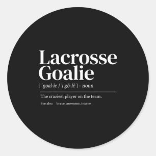 Funny Lacrosse Goalie Quote Definition Men Woman K Classic Round Sticker