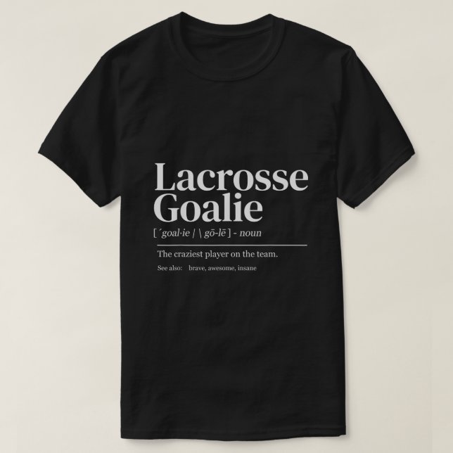 Funny Lacrosse goalie quote definition men woman k T-Shirt (Design Front)