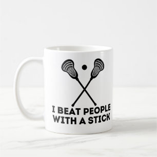 Funny Lacrosse I Beat People With A Stick Coffee Mug