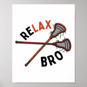 Funny Lacrosse Relax Bro Sports Lacrosse Players Poster