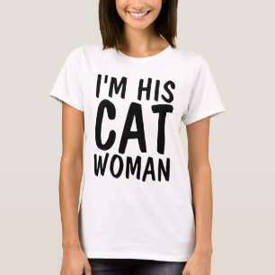 Funny ladies T-shirts, I'M HIS CAT WOMAN T-Shirt