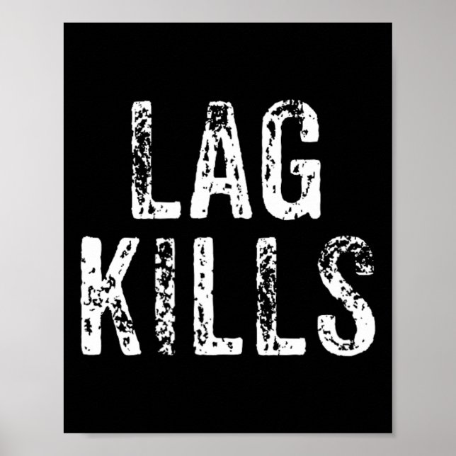 Funny Lag Kills Video Game Pc Hardcore Gamer Gift  Poster (Front)