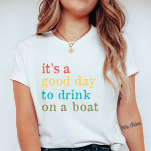 Funny Lake, It’s a Good Day to Drink on a Boat T-Shirt