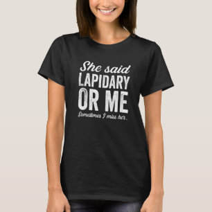 Funny Lapidary Lapidarist Geology Rock Collecting  T-Shirt