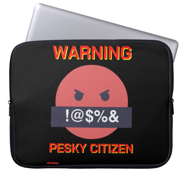 funny laptop sleeve "WARNING PESKY CITIZEN" (Front)
