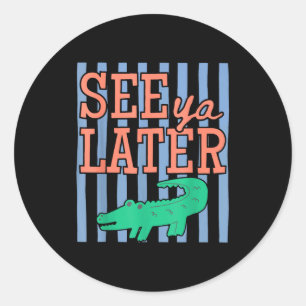 Funny last day of school see ya later alligator classic round sticker